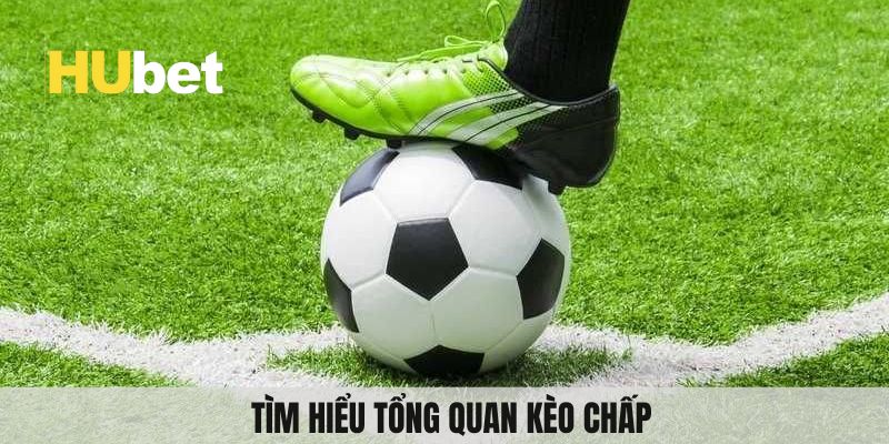 Tìm hiểu tổng quan kèo chấp 