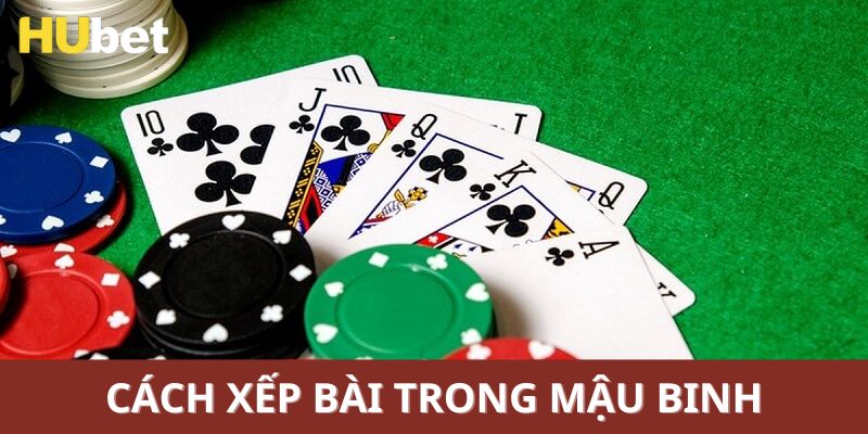 Cách xếp bài chuẩn khi chơi mậu binh