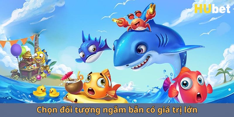 Chọn đối tượng ngắm bắn có giá trị lớn