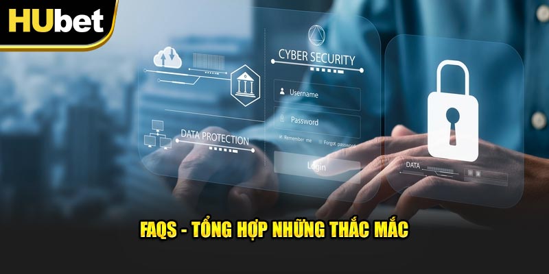 FAQs - Tổng hợp những thắc mắc 