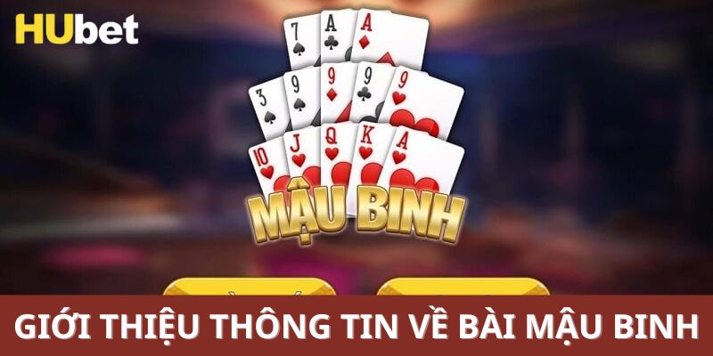 Giới thiệu thông tin về bài mậu binh tại hubet