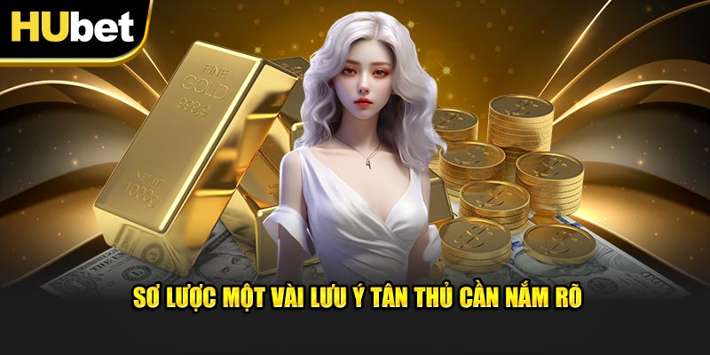 Sơ lược một vài lưu ý tân thủ cần nắm rõ