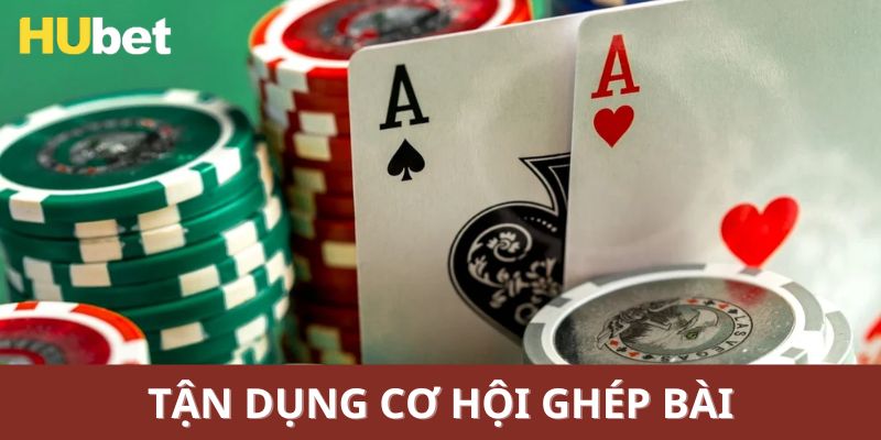 Tận dụng cơ hội ghép bài